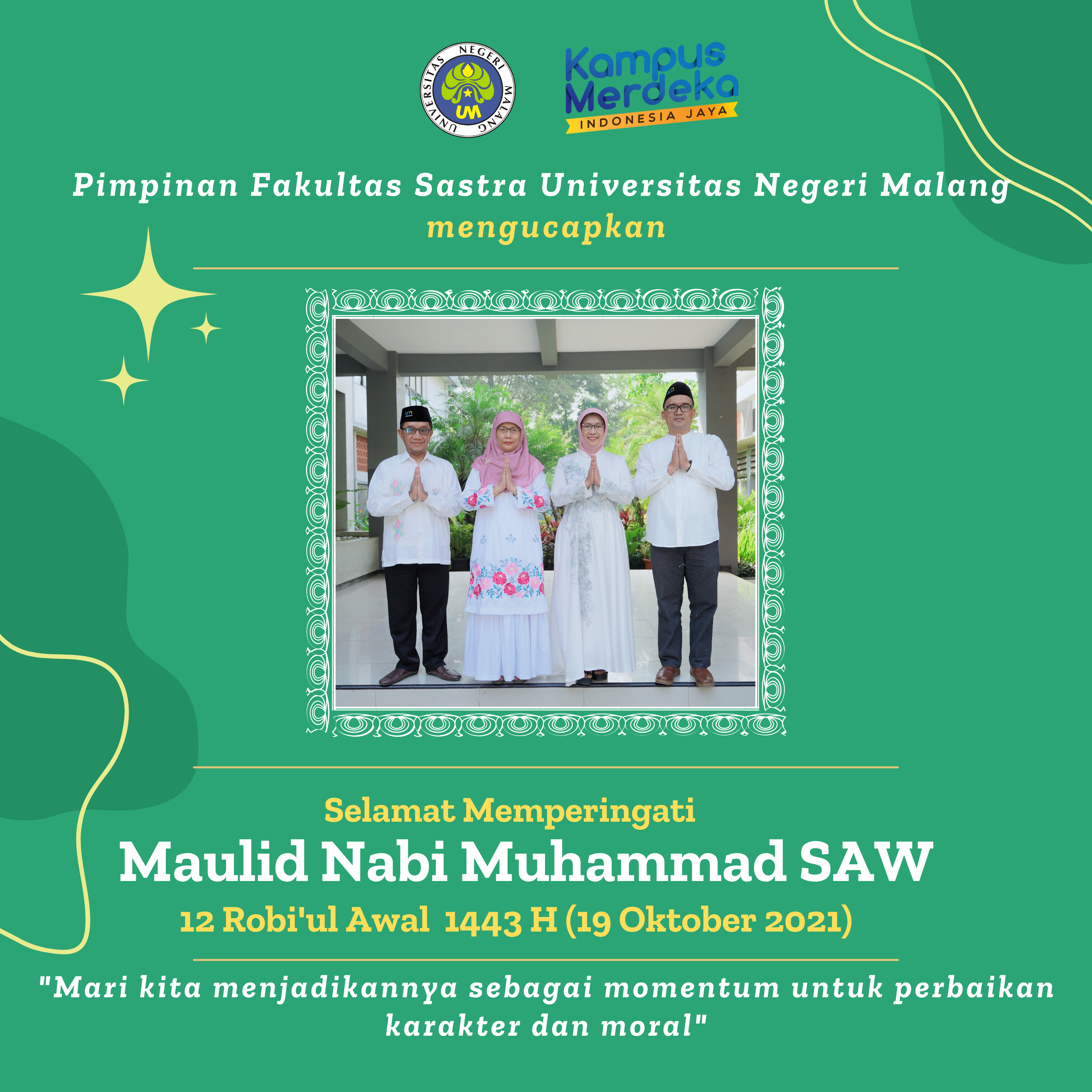 Selamat Memperingati Maulid Nabi Muhammad SAW, 12 Robi’ul Awal 1443 H (19 Oktober 2021). ” Mari kita menjadikannya sebagai momentum untuk perbaikan karakter dan moral”.