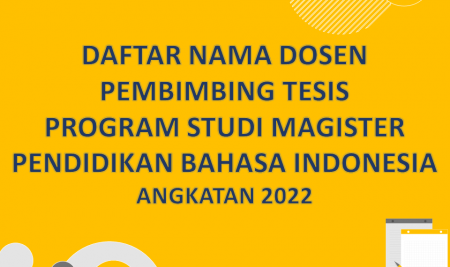 Daftar Nama Dosen Pembimbing Tesis Program Studi Magister Pendidikan Bahasa Indonesia Angkatan 2022